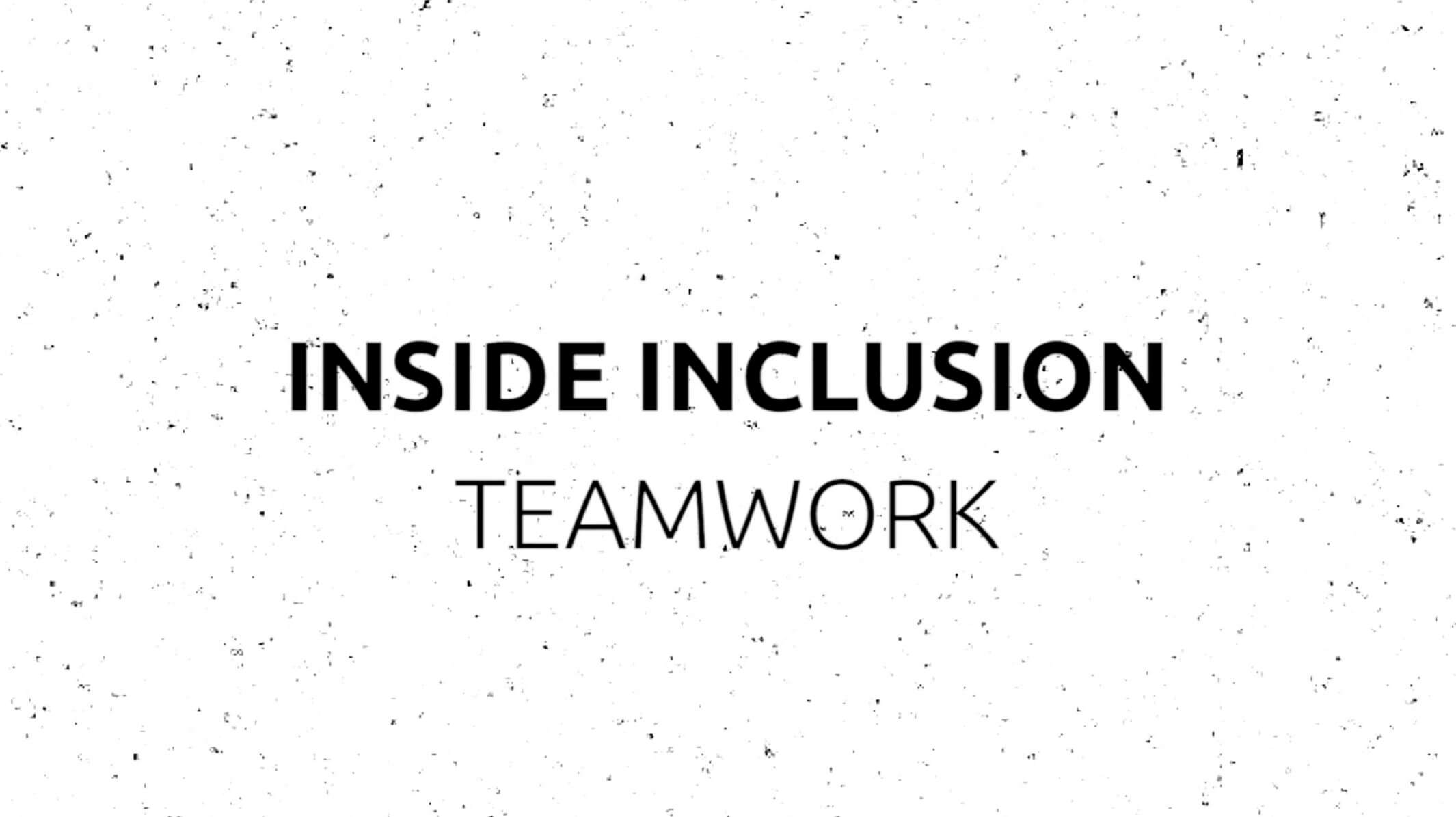 Inside Inclusion: Teamwork